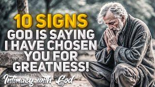 10 Signs That God is Saying: "I Have Chosen You for Greatness!" (Christian Motivation)