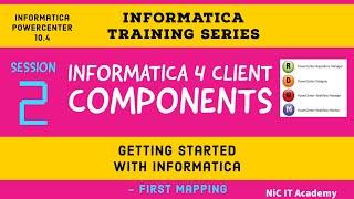 Session 2 Informatica client components | Getting started with Informatica | Informatica Training