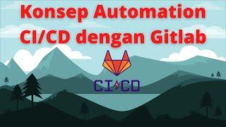 Konsep Automation CI/CD Dengan Gitlab