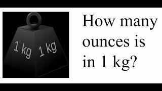 How many ounces is in 1 kg?