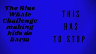 The Blue Whale Challenge Has To Stop