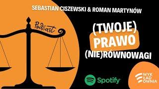 (Twoje) prawo (nie) równowagi - Sebastian Ciszewski & Roman Martynów #WYKŁADOWNIA odc. 8