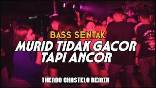 BASS SENTAK‼️ MURID TIDAK GACOR TAPI ANCOR - THENDO CHASTELO REMIX 2024