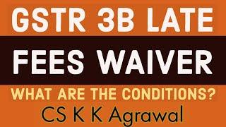 Late fees waiver of GSTR 3B with certain conditions
