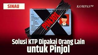 Solusi dan Cara Cek KTP Dipakai Orang Lain untuk Pinjol | SINAU