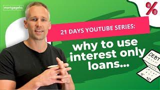 How Interest Only Loans Can HELP Property Investors Succeed:  21 Days of Property Investing - Day 14