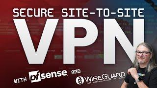 Build a Secure Site-to-Site VPN with Pfsense & WireGuard