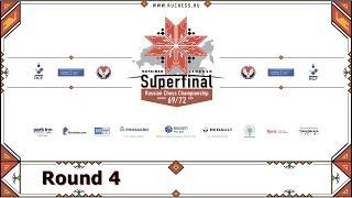 Russian Championship Superfinals  2019. Round 4.