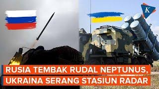 Rusia-Ukraina Saling Serang, Rudal Neptunus dan Stasiun Radar Jadi Sasaran