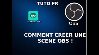 TUTO FR l Comment créer une Scène sur OBS ! (Alert box, DonationGoal)