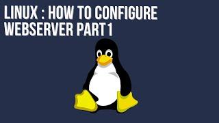 How to configure  webserver in Linux Part 1