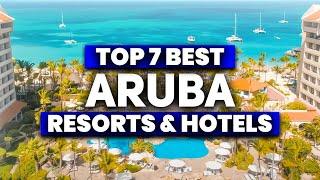NEW | Top 7 BEST Resorts & Hotels in ARUBA (2024)