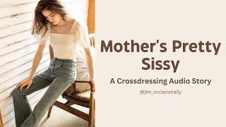 Mother's Pretty Sissy - A Crossdressing Audio Story