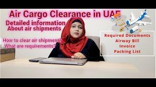 How to do clearance of air shipments Dubai UAE detailed information | Clearance of air cargo Danata