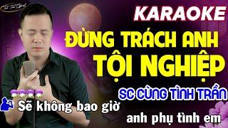 ĐỪNG TRÁCH ANH TỘI NGHIỆP Karaoke Thiếu Giọng Nữ  Song Ca Cùng Tình Trần