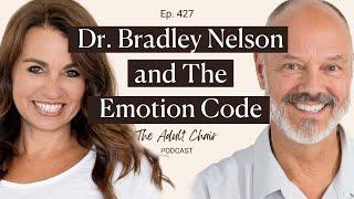 427. Dr Bradley Nelson and The Emotion Code