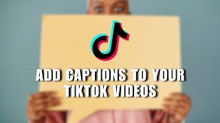 ⭐ GUIDE: How To Add Captions To Your TikTok Videos (Step By Step) | 2024