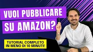 Come PUBBLICARE il tuo libro su Amazon in SOLI 10 MINUTI!