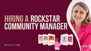 How to Hire a Rockstar Community Manager with Paula Maidens