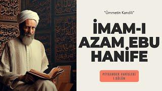 Ümmetin Kandili: İmam-ı Azam Ebu Hanife | Peygamber Varisleri | Bölüm 1