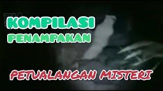 KOMPILASI PENAMPAKAN HANTU TERJELAS!!! PETUALANGAN MISTERI