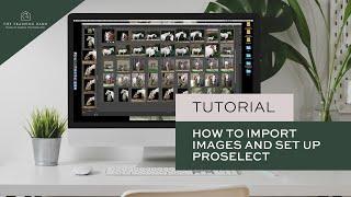 How To Import Images and Set Up ProSelect For In-Person Viewing