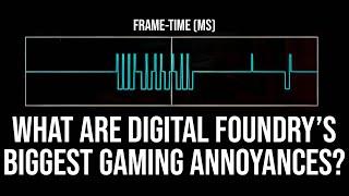 What Are Digital Foundry's Biggest Gaming Annoyances