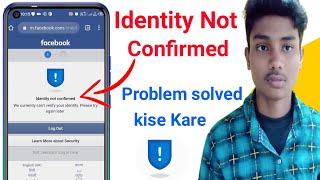 identity not confirmed | Facebook main identity not confirmed problem solve kaise karen