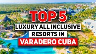 Top 5 MOST Luxury All Inclusive Resorts In Varadero Cuba 2024