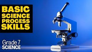 Grade 7 Science #2: BASIC SCIENCE PROCESS SKILLS