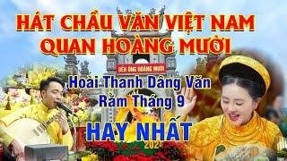 Hát chầu văn quan hoàng mười  hay nhất dâng văn hoài thanh ngày rằm tháng 9