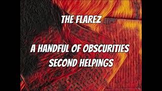 The Flarez - A Handful of Obscurities - Second Helpings (Full Album)