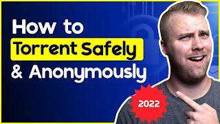 How to Torrent Safely & Anonymously in 2025