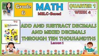 MATH 6 QUARTER 1 WEEK 4 | ADD AND SUBTRACT DECIMALS AND MIXED DECIMALS THROUGH TEN THOUSANDTHS