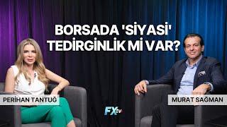 Borsada 'Siyasi' Tedirginlik Mi Var? | Büyük Resim | Perihan Tantuğ ve Murat Sağman