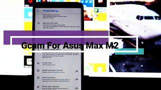 Best Gcam for Asus Max M2 | For any Android Device !