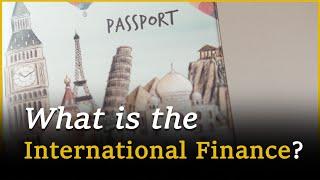 The Significance and Key Forms of International Finance