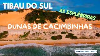 TIBAU DO SUL - As Esplêndidas Dunas de  Cacimbinhas - RN