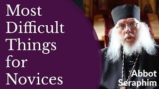 Most Difficult Things for Monastic Novices - Abbot Seraphim