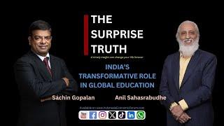 The Surprise Truth Eps.05 - Prof. Anil Sahasrabudhe: India’s Transformative Role in Global Education