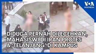 Diduga Pernah Dilecehkan, Mahasiswi di Iran Protes & ’Telanjang’ di Kampus