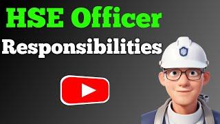 What are the Responsibilities of an HSE Officer | HSE | Safety