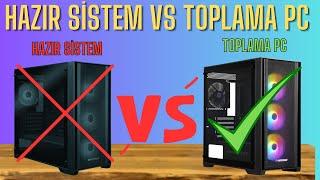 TOPLAMA PC VS HAZIR SİSTEM !