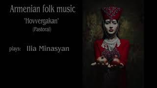 Ilya Minasyan - Hovvergakan (Armenian folk music)