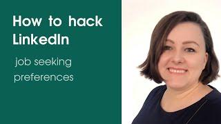 How to hack LinkedIn - job seeking preferences, non-obvious ads, optimization