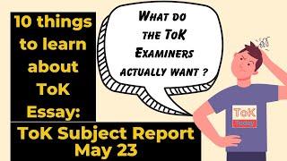 What do the ToK Examiners want in the essay ? (May 23 Subject Report)