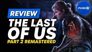 The Last Of Us Part 2 Remastered PS5 Review - Is It Worth It?