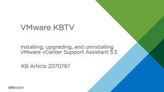 KB 2070787 Installing, upgrading, and uninstalling VMware vCenter Support Assistant 5.5