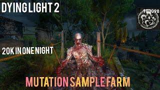 dying light 2 mutation sample farm (20k in one night)