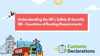 Understanding the UK's Safety & Security GB – Countries of Routing Requirements